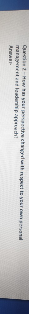 Question 2 - How has your perspective changed