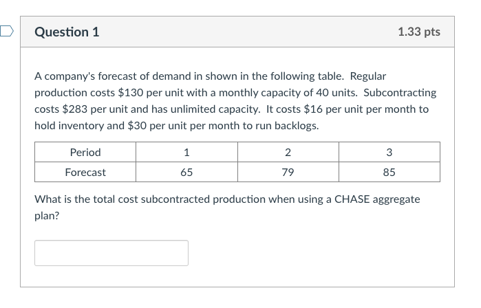 D Question 1 1.33 pts A company's forecast of