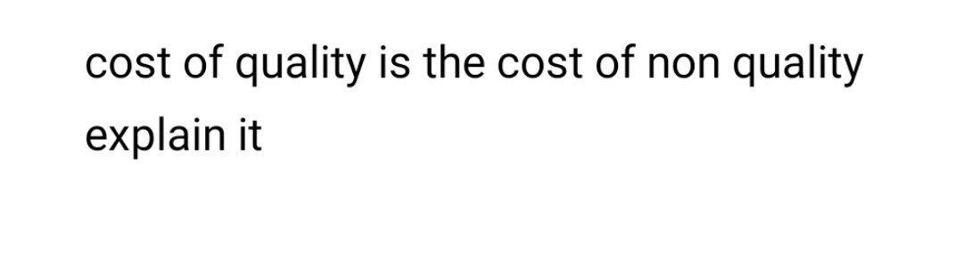 cost of quality is the cost of non quality