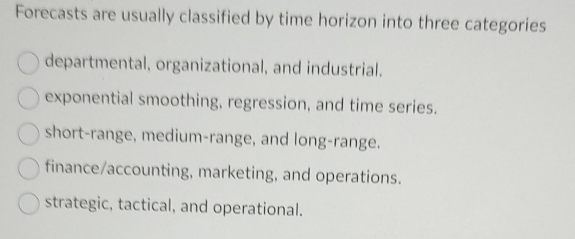 Forecasts are usually classified by time horizon