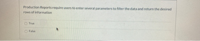 Production Reports require users to enter several