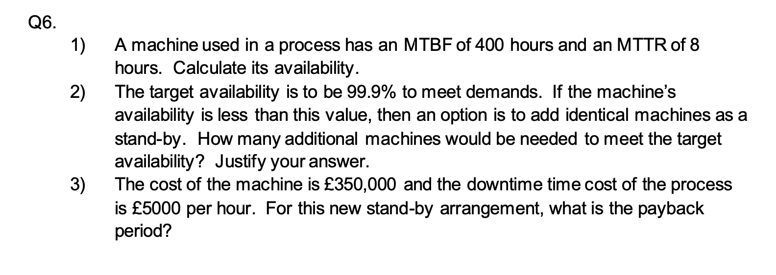 Q6. 1) 2) A machine used in a process has an MTBF
