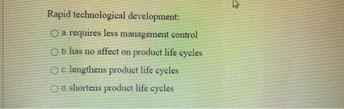 W Rapid technological development: O a requires