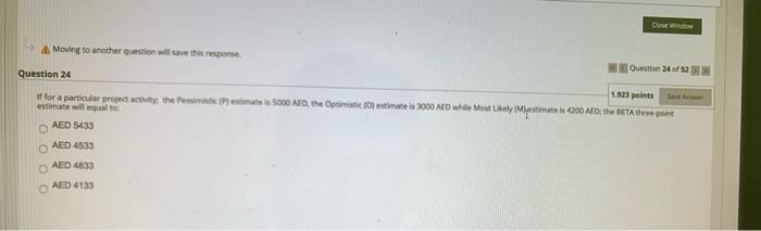 4 Moving to another question will save this