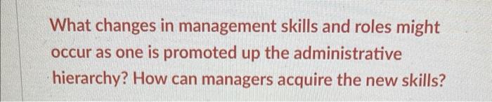 What changes in management skills and roles might