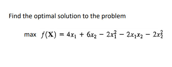 Find the optimal solution to the problem f(x) =