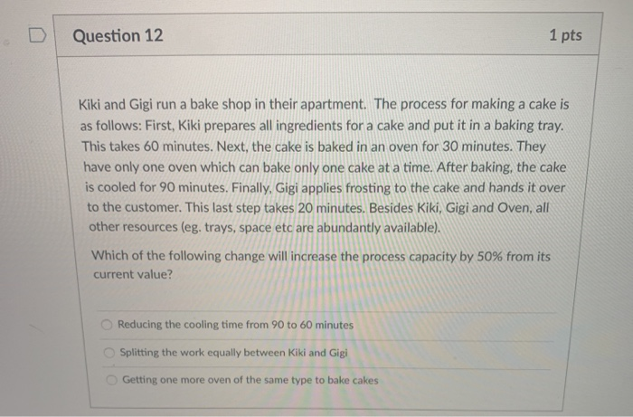 Question 12 1 pts Kiki and Gigi run a bake shop