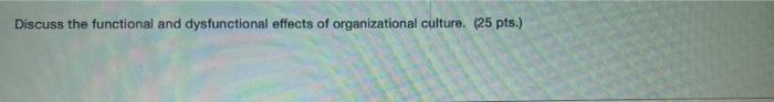 Discuss the functional and dysfunctional effects
