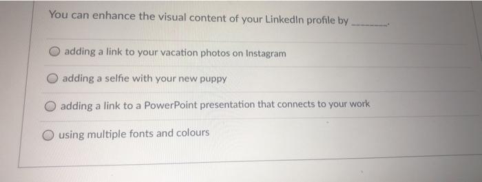 You can enhance the visual content of your