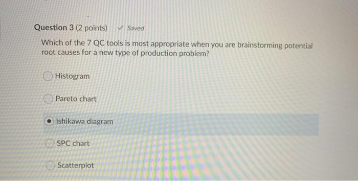 Question 3 (2 points) Saved Which of the 7 QC