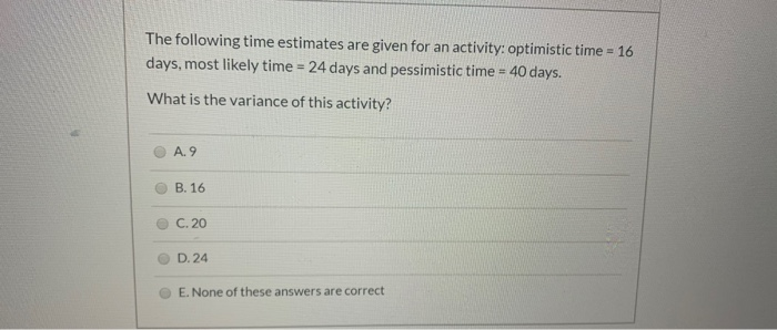 The following time estimates are given for an