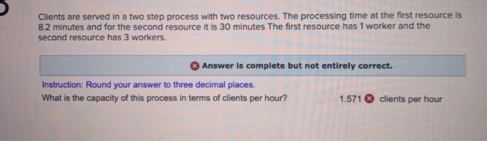 Clients are served in a two step process with two