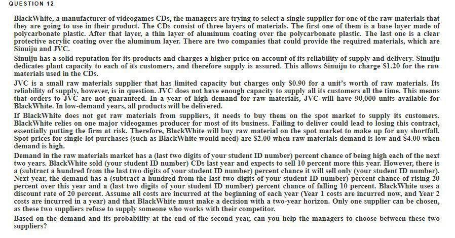 QUESTION 12 Black White, a manufacturer of