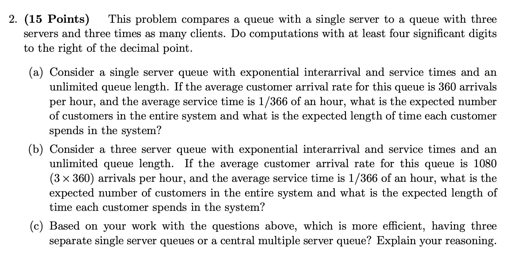2. (15 Points) This problem compares a queue with