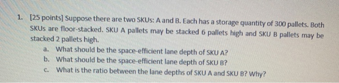 1. [25 points] Suppose there are two SKUS: A and