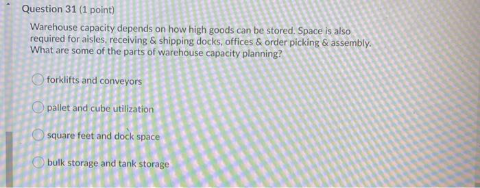 Question 31 (1 point) Warehouse capacity depends