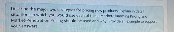 Describe the major two strategies for pricing new