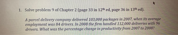 1. Solve problem 9 of Chapter 2 (page 33 in 12th