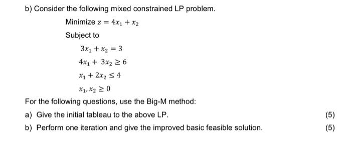 b) Consider the following mixed constrained LP