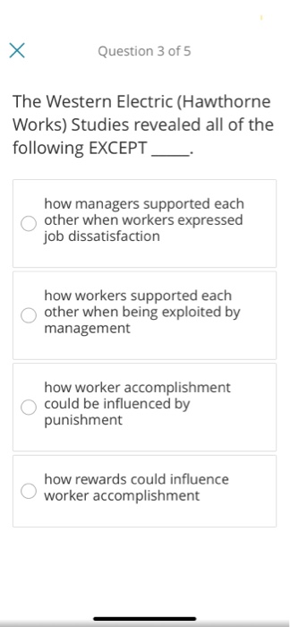 Question 3 of 5 The Western Electric (Hawthorne