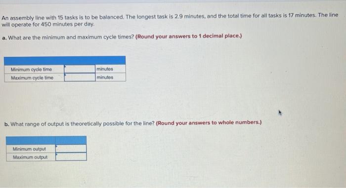 An assembly line with 15 tasks is to be balanced.