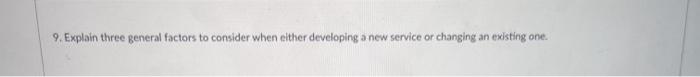 9. Explain three general factors to consider when