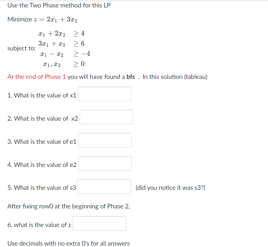 Use the Two Phase method for this LP Minimize z =