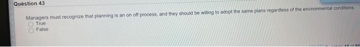 Question 43 Managers must recognize that planning