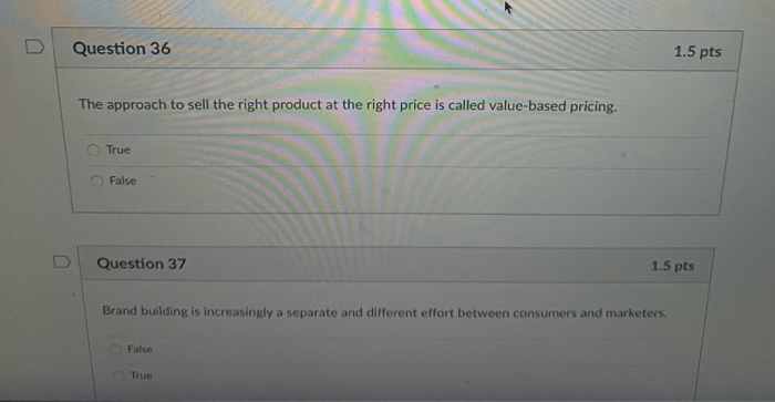 Question 36 1.5 pts The approach to sell the