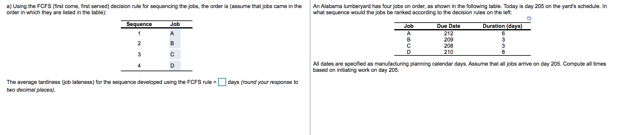 a) Using the FCFS (first come, first served)