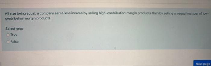 All else being equal, a company earns less income