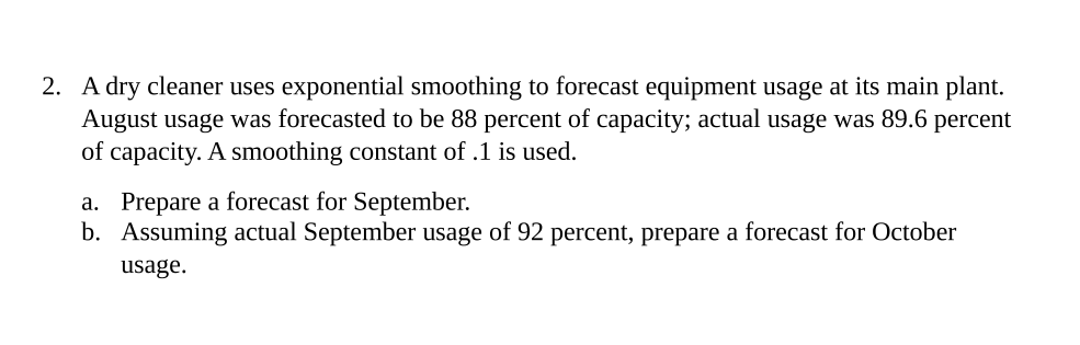 2. A dry cleaner uses exponential smoothing to