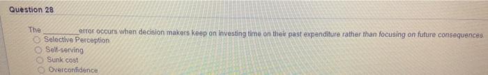 Question 28 The error occurs when decision makers