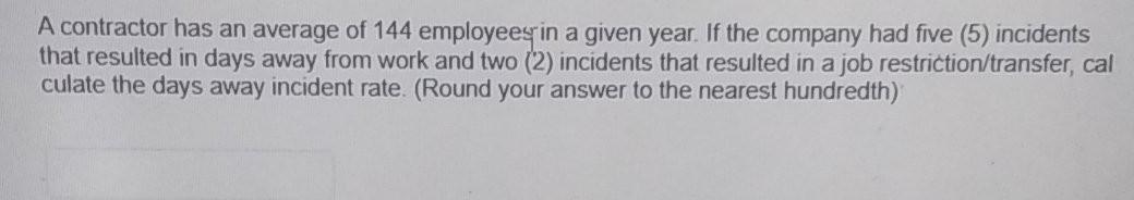 A contractor has an average of 144 employees in a