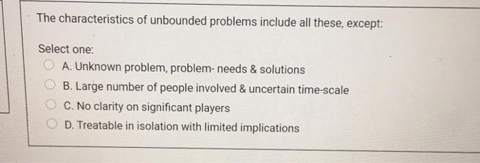 The characteristics of unbounded problems include
