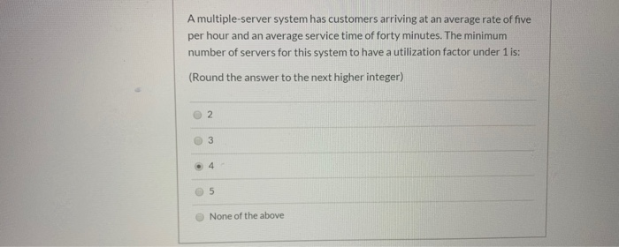 A multiple-server system has customers arriving
