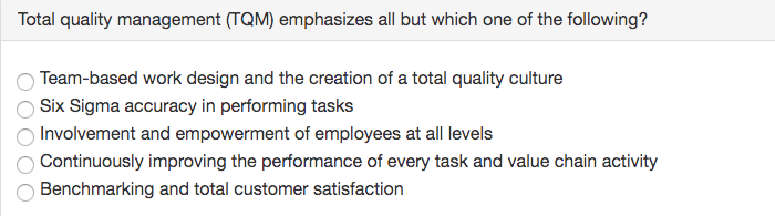 Total quality management (TQM) emphasizes all but