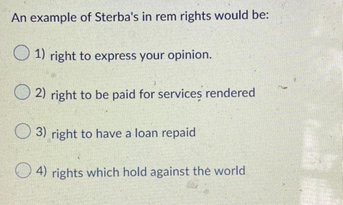 An example of Sterba's in rem rights would be: 1)