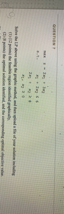 QUESTION 7 max z = s.t. x2 38 2x1 + 3x2 X1 + 2x2