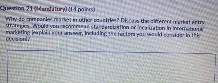 Question 21 (Mandatory) (14 points) Why do