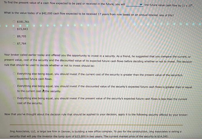 To find the present value of a cash flow expected