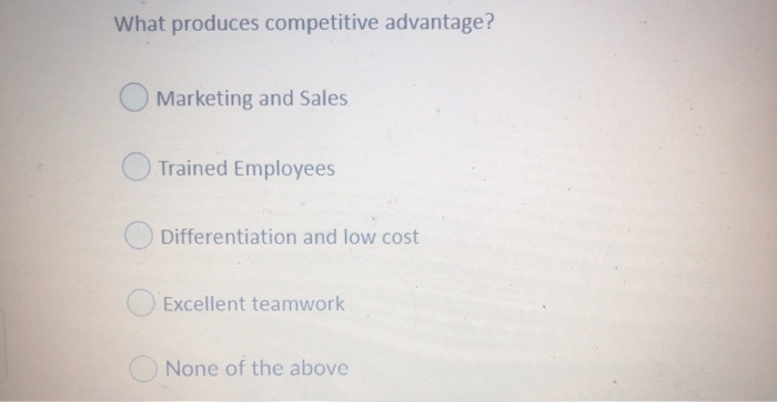What produces competitive advantage? Marketing