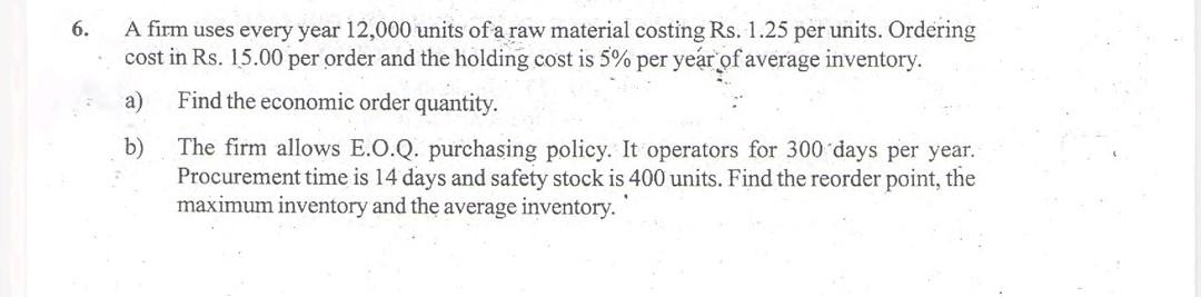 6. A firm uses every year 12,000 units of a raw