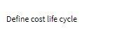 Define cost life cycle