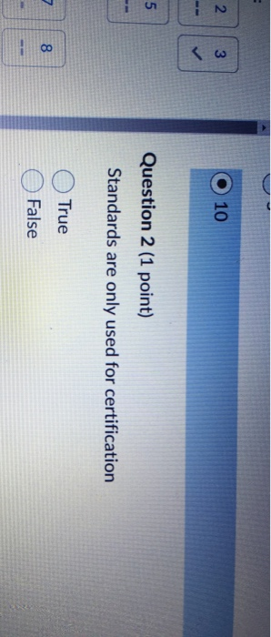 2 3 10 5 Question 2 (1 point) Standards are only