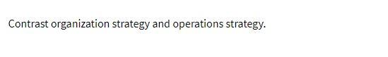 Contrast organization strategy and operations