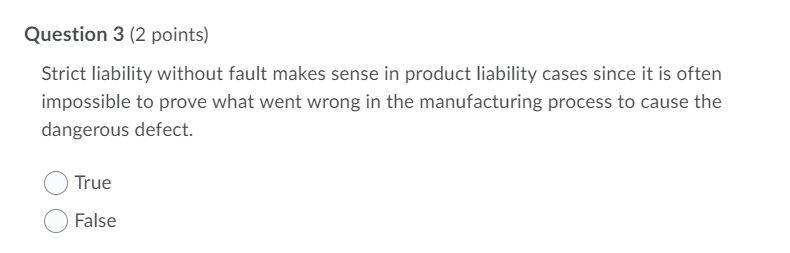 Question 3 (2 points) Strict liability without