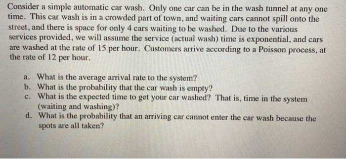 Consider a simple automatic car wash. Only one