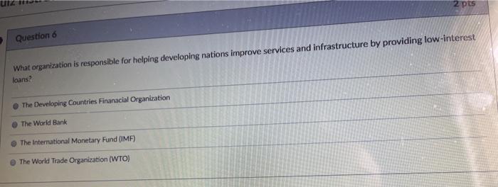 2 pts Question 6 What organization is responsible