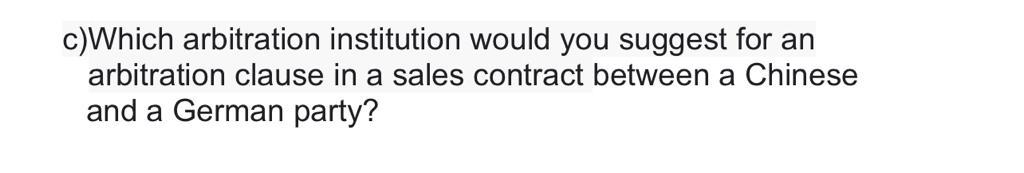c)Which arbitration institution would you suggest